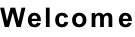 Welcome